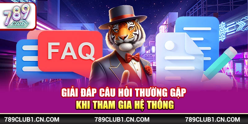 789Club - Link Tải 789Club IOS/APK Uy Tín Chính Thức 2026 20 Giải đáp câu hỏi thường gặp khi tham gia hệ thống