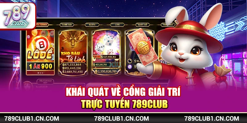 789Club - Link Tải 789Club IOS/APK Uy Tín Chính Thức 2026 15 Khái quát về cổng giải trí trực tuyến 789Club